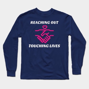 Reaching Out Touching Lives Long Sleeve T-Shirt